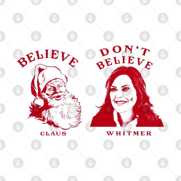 Believe Santa Don't Believe Whitmer by RIGHTEEES