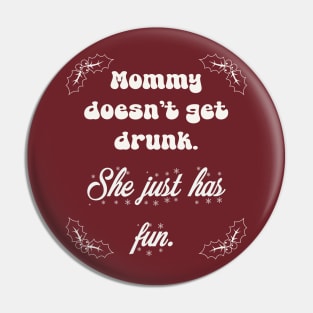 Mommy doesn’t get drunk Pin