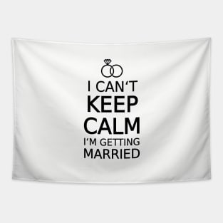 I can't keep calm, I am getting married Tapestry