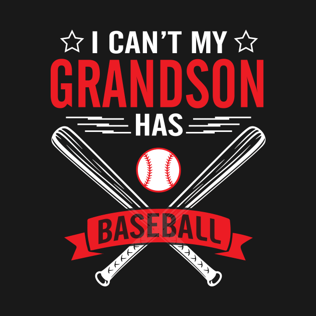 I Can't My Grandson Has Baseball Player Happy Grandpa Nana by bakhanh123