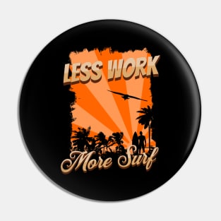 Less work, more surf Pin