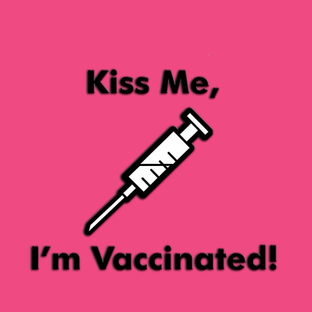 Kiss Me - I'm Vaccinated! by pantherpictures