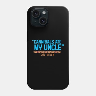 They ate my uncle by Joe Phone Case