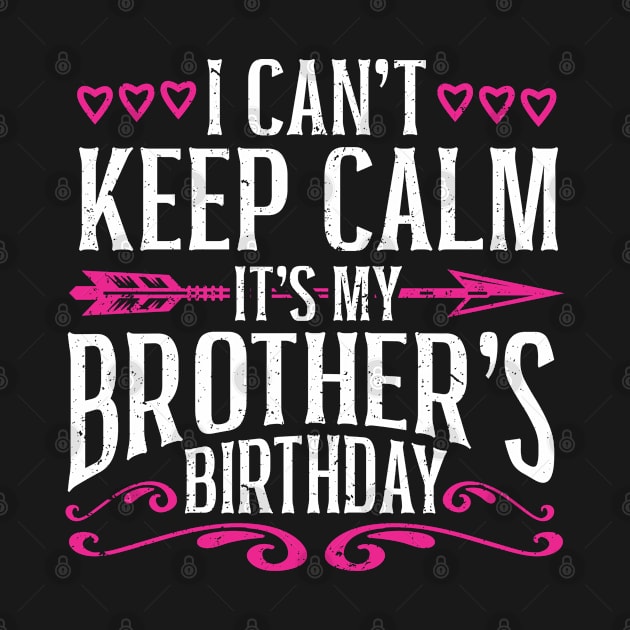 Matching I Cant Keep Calm Its My Brothers Birthday by IngeniousMerch