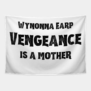 Wynonna Earp Vengeance is a mother | Wynonna Earp Vengeance Movie Fan White T-Shirt Design Tapestry