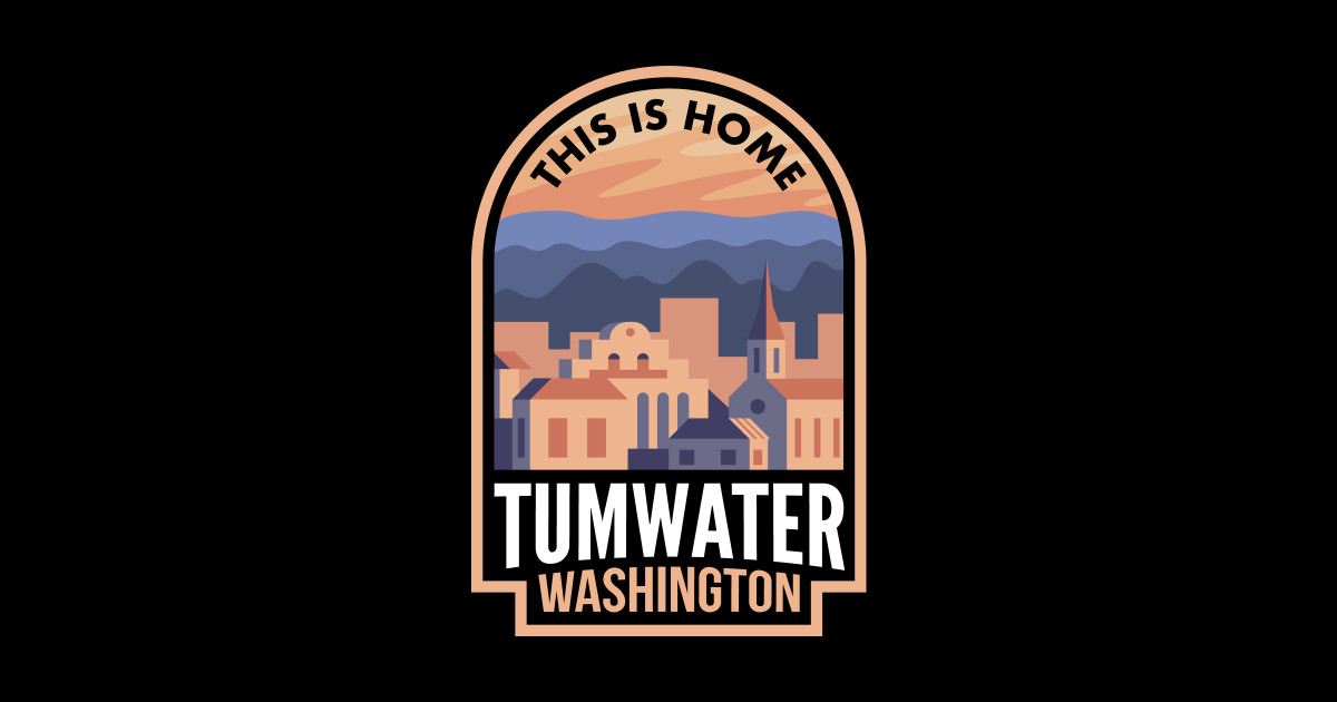 Downtown Tumwater Washington This is Home Tumwater Wa Sticker TeePublic