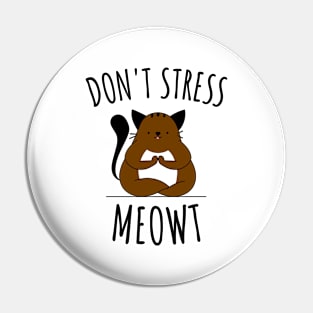 Don't Stress Meowt Pin