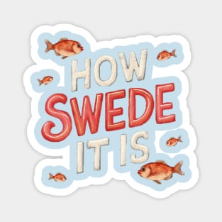 How Swede It Is Magnet