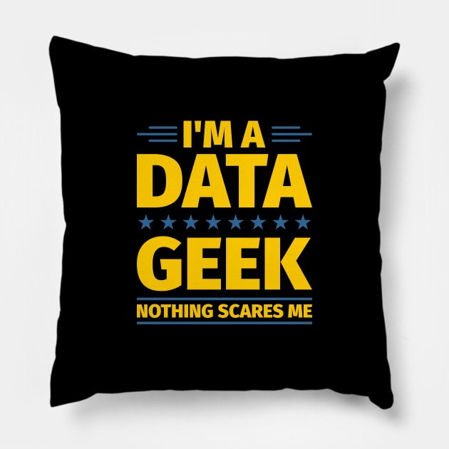 I'm a Data Geek Nothing Scares Me Pillow by Peachy T-Shirts