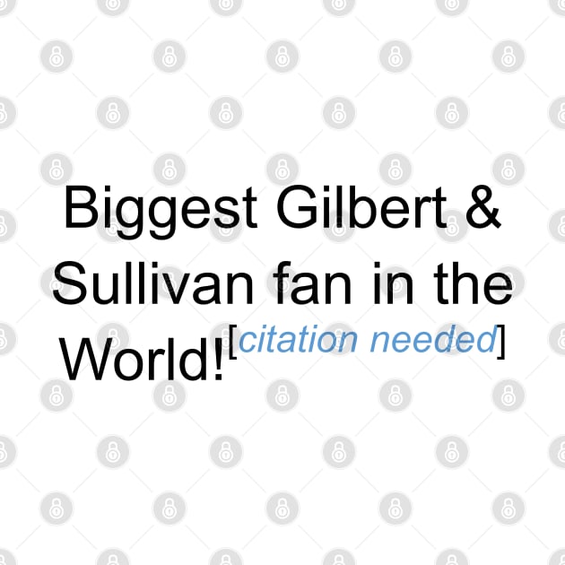 Biggest G&S Fan - Citation Needed by lyricalshirts