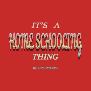 Home schooling thing T-Shirt