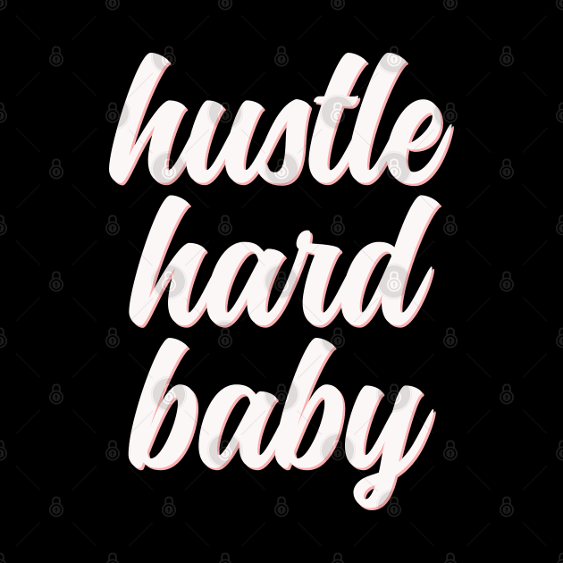 Hustle hard baby cute white typography by BoogieCreates