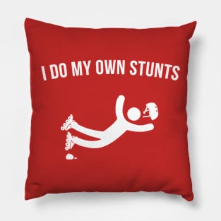 I do my own Stunts. Pillow