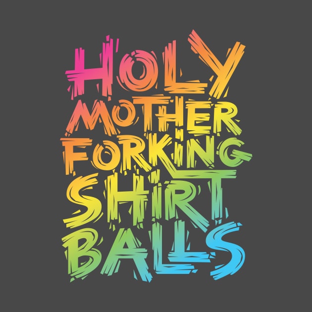 Mother Forking Shirt Balls by polliadesign