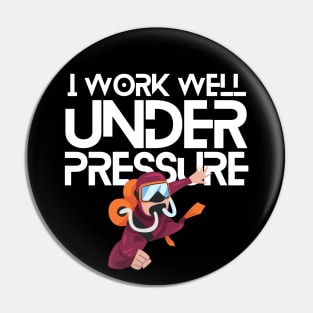 "I work well under pressure" fun diving Pin