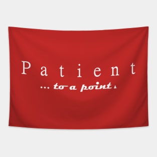 Patient...to a point Tapestry