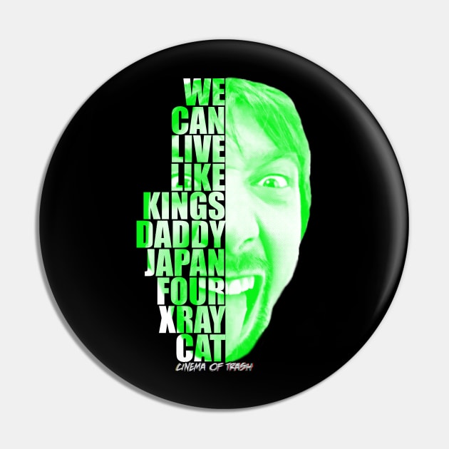 We Can Live Like Kings Pin by Cinema Of Trash