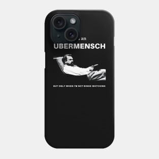 I'm an Ubermensch, but only when I'm not binge-watching Phone Case