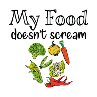 My Food Doesn't Scream T-Shirt