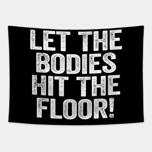 Let The Bodies Hit The Floor White Tapestry