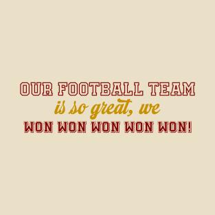 Our Football Team Won-Red & Gold T-Shirt