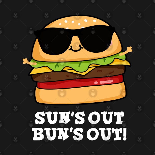 Sun's Out Bun's Out Funny Summer Burger Pun by punnybone