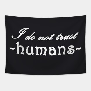 I do not trust humans Tapestry