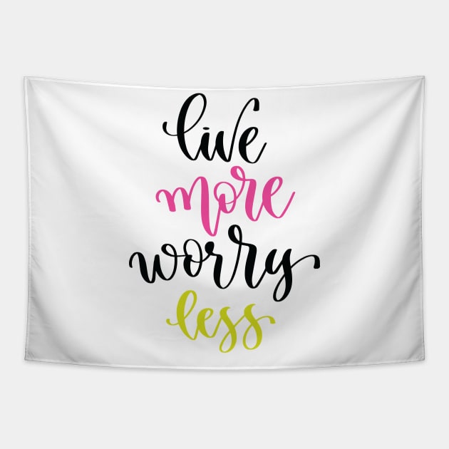 Live More Worry Less Tapestry by ProjectX23Red
