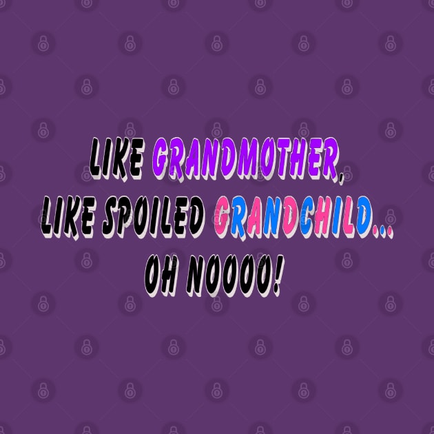 Like grandmother, like spoiled grandchild… oh noooo! by Orchid's Art