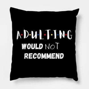 Adulting Would Not Recommend Pillow