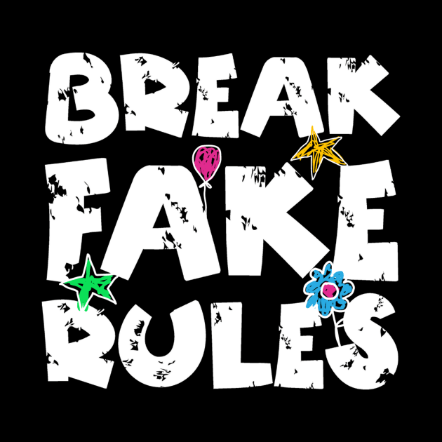 Break Fake Rules by Teewyld