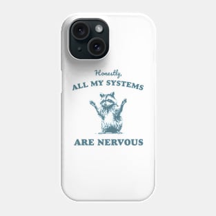 Honestly All My Systems Are Nervous Vintage Raccoon Phone Case