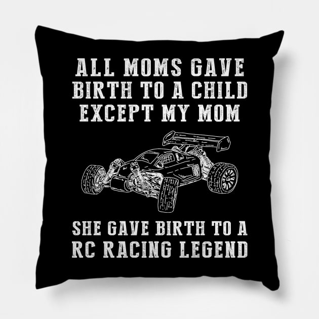 Funny T-Shirt: Celebrate Your Mom's RC Car Skills - She Birthed an RC Car Legend! Pillow by MKGift