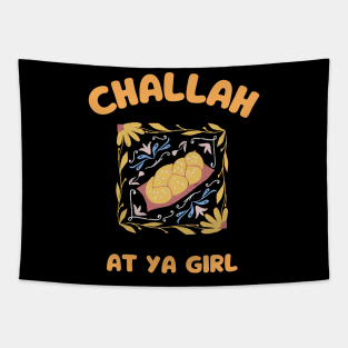 challah at ya girl - funny hanukkah gifts for women and girls happy challah days with challah bread challah meme Tapestry