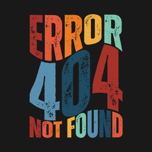 Error 404 not found text vintage T-Shirt