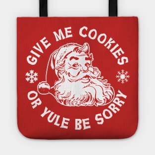 Give Me Cookies or Yule Be Sorry Santa Claus Tote