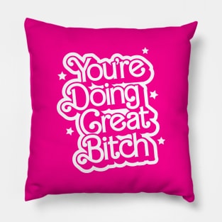 You're Doing Great Bitch by The Motivated Type in Retro Barbie Movie Pink and White Pillow