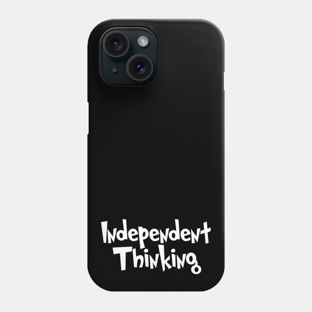 Independent Thinking is a motivational saying gift idea Phone Case by star trek fanart and more