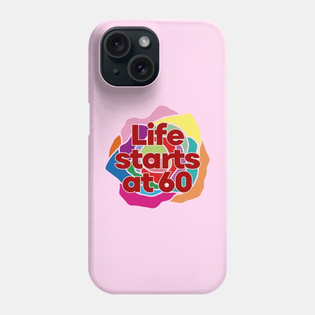 Happy 60th Birthday-Life starts at 60 Phone Case by EunsooLee