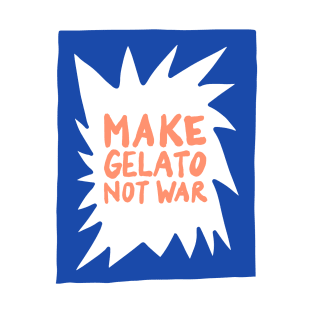 Make Gelato Not War T-Shirt