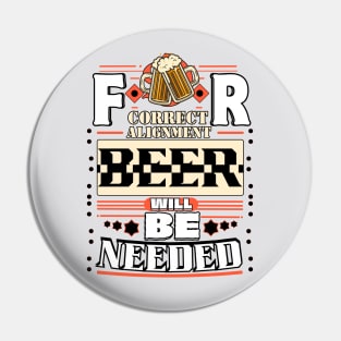 For Correct Alignment Beer will be Needed Pin