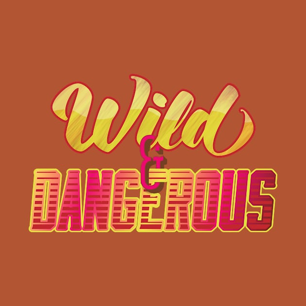 Wild & Dangerous by DesignForGentlemen