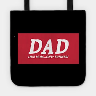 Funny Dad Shirt, Gift For Dad, Fathers Day Shirt, Funny Shirt For Dad, Dad Like Mom Only Funner, Fathers Day Gift, Dad Gift, Cool Dad Shirts Tote