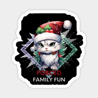 Forced Family Fun - Sarcastic Quote - Christmas Cat - Funny Quote Magnet