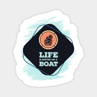 Life is better on a BOAT Awesome nautical Gift for the ocean lovers Magnet