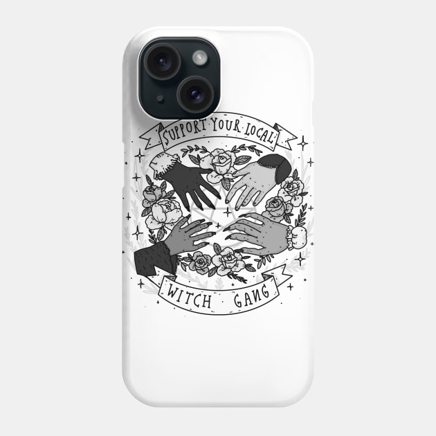 Support your local witch gang T-Shirt [ B&W ] Phone Case by chiaraLBart