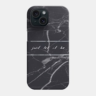 Just Let It Be Black Marble Design Phone Case