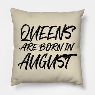 Queens are born in August Pillow