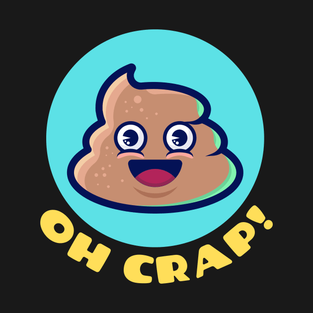 Oh Crap | Cute Poop Pun by Allthingspunny