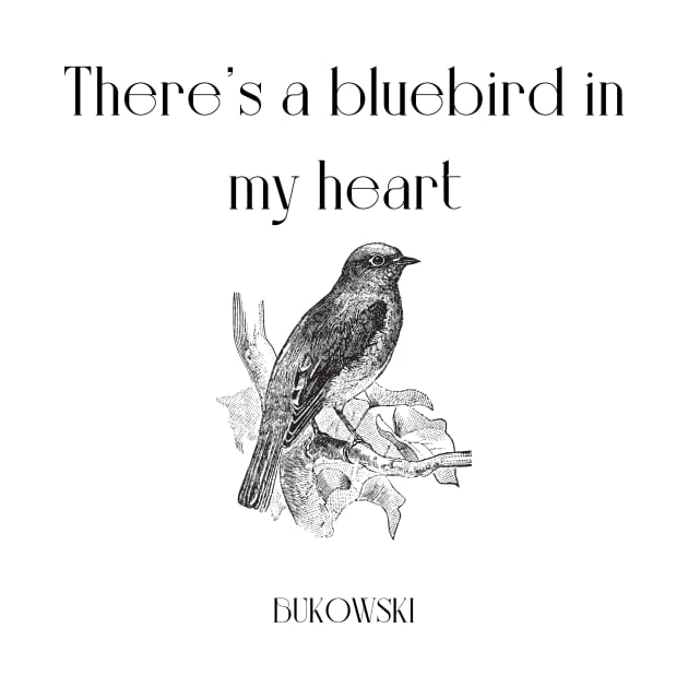 There's a bluebird in my heart by WrittersQuotes